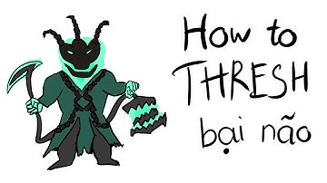 Hướng Dẫn Chơi Thresh Nhưng Bạn Không Nên Xem Video Này
