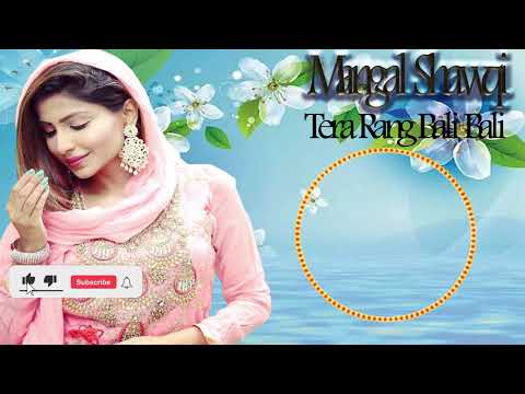 Mangal Shawqi Tera Rang Bali Bali | آهنگ هندی منگل شوقی، تیرا رنگ بلی بلی adlı videoyu YouTube'da izle