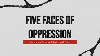 Key Concepts: Five Faces of Oppression