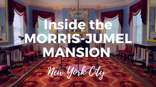 NEW YORK CITY WALKING TOUR: Inside the Morris-Jumel Mansion, Manhattan’s Oldest Surviving Residence