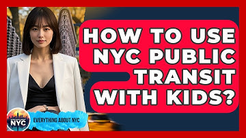How To Use NYC Public Transit With Kids? - Everything About NYC