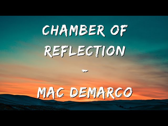 Mac Demarco - Chamber of Reflection (Lyrics)