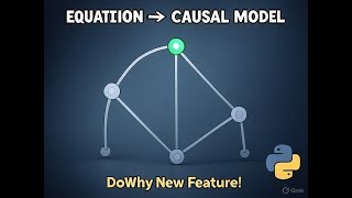 DoWhy new Feature - Equation to causal model