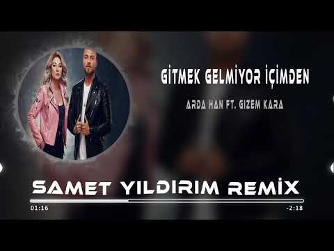 Arda Han ft. Gizem Kara - Gitmek Gelmiyor İçimden ( Samet Yıldırım Remix )