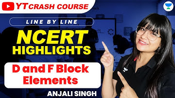 D and F Block Elements | Part 1 | NCERT One Shot Chemistry | NEET 2023 | Anjali Singh