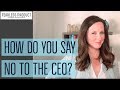 Ep.8: How Do You Say No to the CEO?