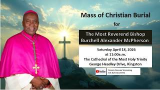Mass of Christian Burial for The Most Reverend Bishop Burchell Alexander McPherson