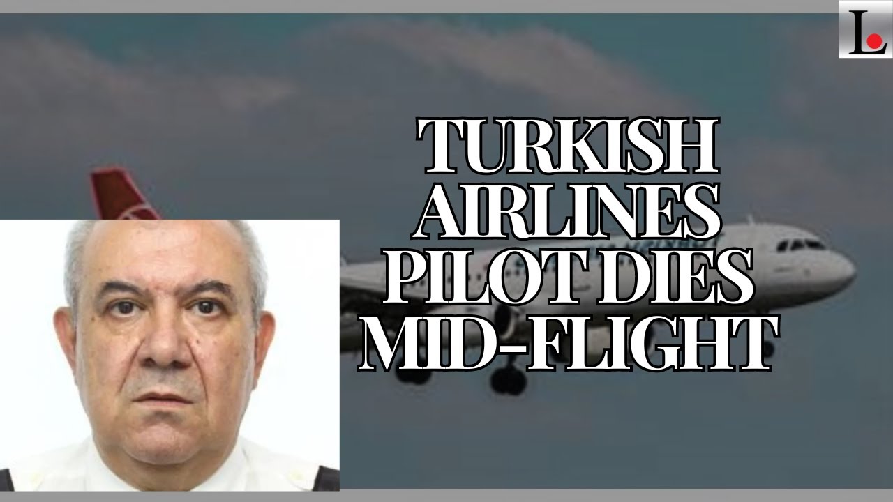 Turkish Airlines Pilot Dies Mid-flight - YouTube