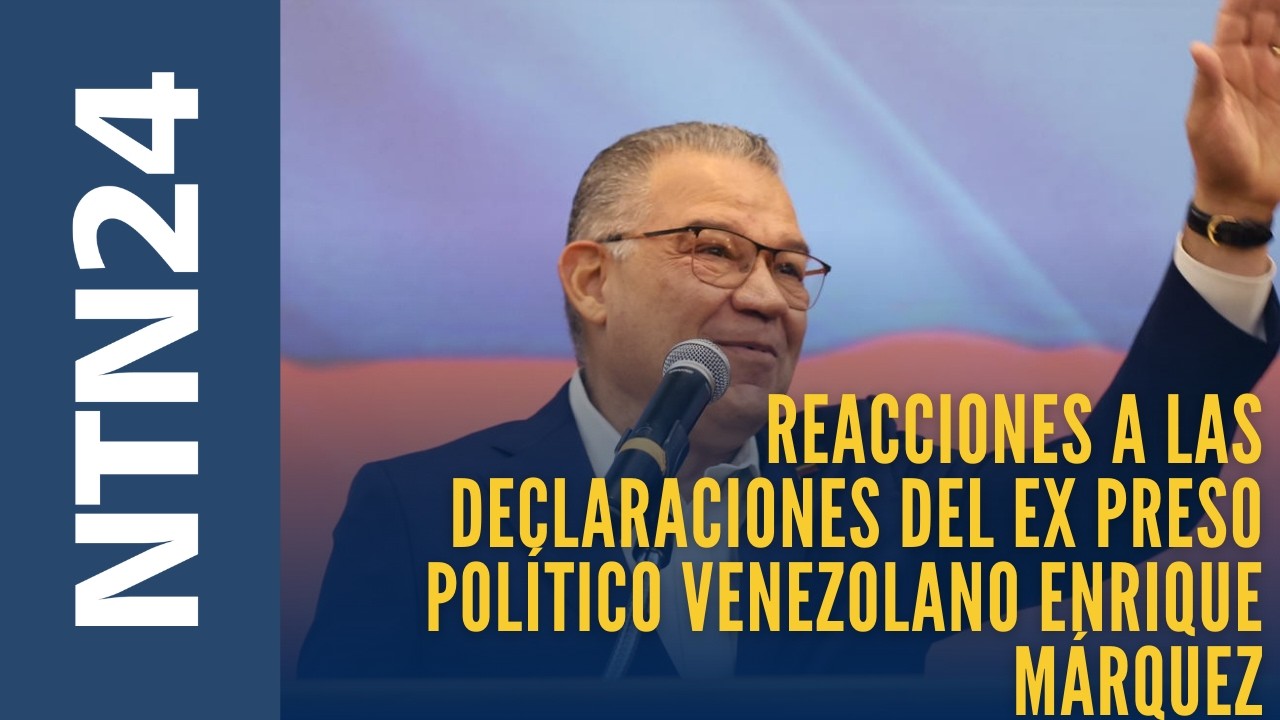 Las reacciones a las declaraciones del ex preso político venezolano Enrique Márquez