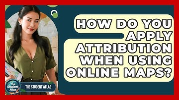 How Do You Apply Attribution When Using Online Maps? - The Student Atlas