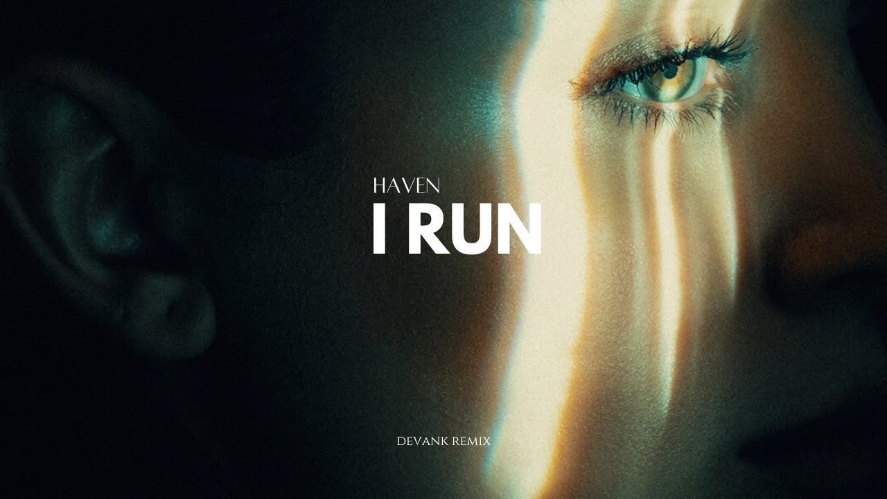 HAVEN. - I RUN (DEVANK REMIX)