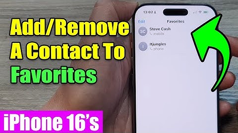 iPhone 16/16 Pro Max: How to Add/Remove A Contact To Favorites