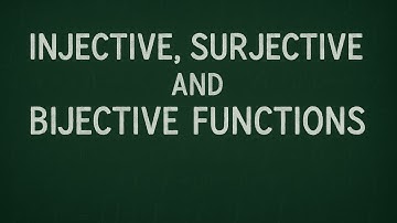 Injective, Surjective and Bijective Functions