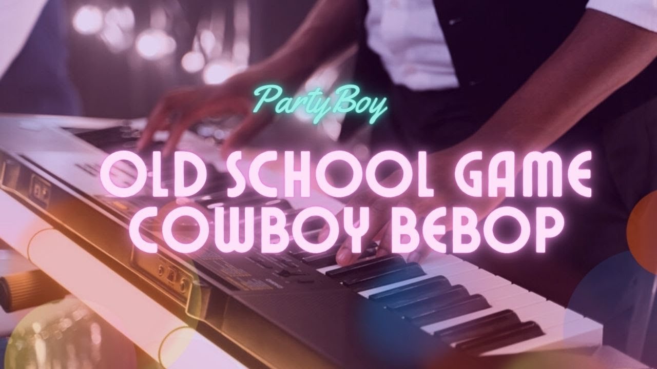 Old School Game Piano Version Cowboy Bebop YouTube Old School Game Piano Version Cowboy Bebop YouTube