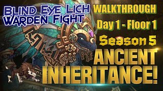 Ancient Inheritance Season 5 Day 1 Floor 1 Walkthough with Warden fight E7 AI Blind Eye Lich Details