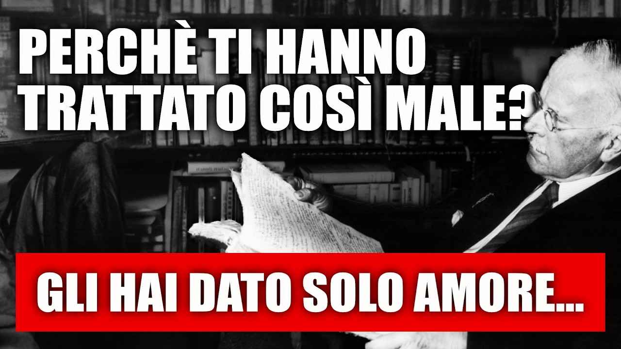 Perché TI TRATTANO MALE Quando Dai SOLO AMORE? 💔 | Carl Jung