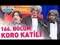 Güldür Güldür Show 166. Bölüm | Koro Katili