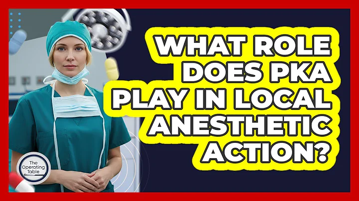 What Role Does pKa Play In Local Anesthetic Action?