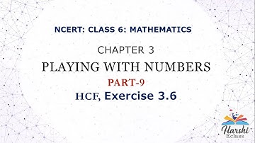 NCERT Class 6 Maths Chapter 3 Playing with Numbers PART-9 HCF Exercise 3.6