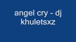 Download Lagu angel cry-dj khuletsxz MP3