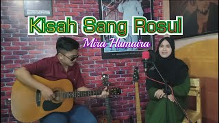 Kisah Sang Rosul  Cover By Mira Humaira 