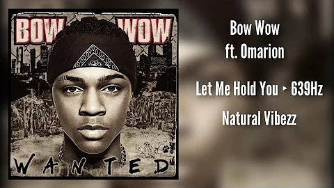 (639Hz) Bow Wow - Let Me Hold You ft. Omarion