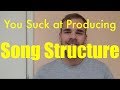 You Suck at Producing: Song Structure