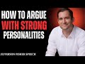 HOW TO ARGUE WITH STRONG PERSONALITIES | Jefferson Fisher Powerful Motivational Speech