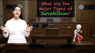 What are the Major Types of Jurisdiction?
