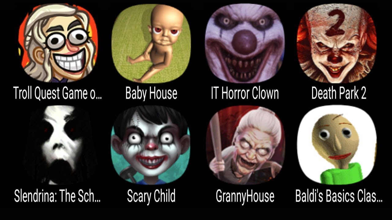 Troll Quest Game Of Trolls, Baby House, IT Horror Clown, Death Park 2, Slendrina The School ...