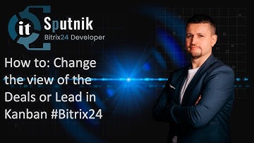 How to change the view of the Deals or Lead in Kanban  bitrix24