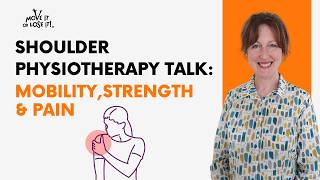 Shoulder Physiotherapy Talk: Mobility, Strength and Shoulder Pain
