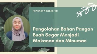 Materi Pengolahan Bahan Pangan Buah Segar Menjadi Makanan dan Minuman - Prakarya 2019