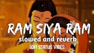 Ram siya Ram siya Ram Jai Jai Ram | LOFI [SLOW + REVERB] |Dadhiya Badhiya Lagela