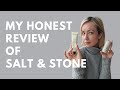 My honest review of Salt &amp; Stone...