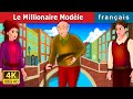 LE MILLIONNAIRE MODELE | Model Millionaire Story | Contes De Fées Français