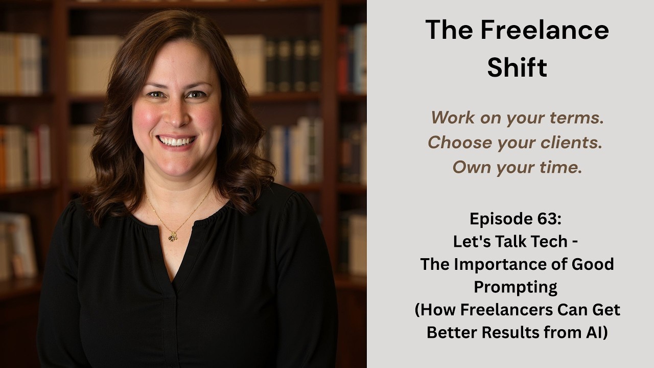 Episode 63: Let's Talk Tech-The Importance of Good Prompting  (How Freelancers Can Get Results)