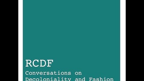 Conversations on Decoloniality & Fashion on ‘Decolonial AestheSis and Fashion’