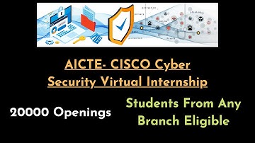 AICTE- CISCO Cyber Security Virtual Internship | 20000 Openings for Summer Internships #AICTE