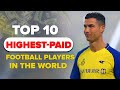 Top 10 Highest-paid Football Players in the World (2023)