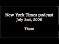 (2006/07/02) NY Times podcast, Thom