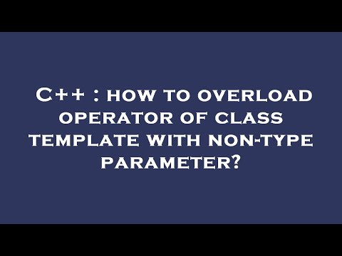 C++ : how to overload    operator of class template with non-type parameter?