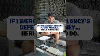 If I were Lindsay Clancy’s Defense lawyer If I were Lindsay Clancy’s Defense lawyer