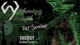 Energy - Pet Semetary (Guitar Cover by WitheringYouth)
