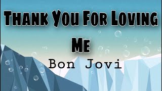 Bon Jovi - Thank You For Loving Me (Lyrics)