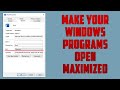 Make your windows programs open maximized full screen