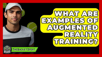 What Are Examples Of Augmented Reality Training? - The Racket Xpert