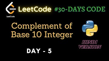 Complement of Base 10 Integer Leetcode | Python | Hindi | October Leetcode Challenge | Day 5