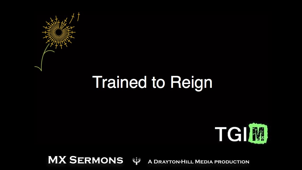 Trained to Reign
