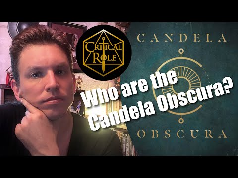 Who are the Candela Obscrura? What is this Organization from the New Critical Roll RPG Campaign?